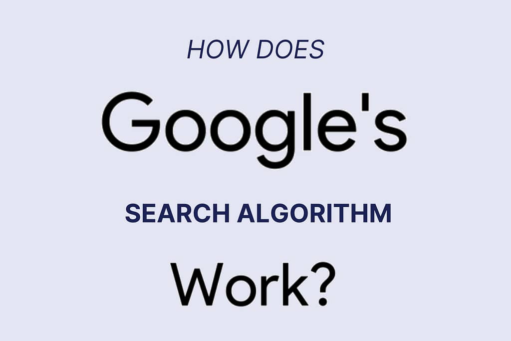 How Does Google's Search Algorithm Work?
